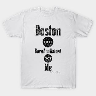 Boston dot BornAndRaised dot Me T-Shirt